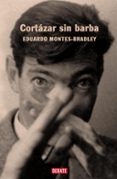 cortazar sin barba-eduardo montes bradley-9788483066034 cortazar sin barba-eduardo montes bradley-9788483066034