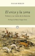 el erizo y la zorra: tolstoi y su vision de la historia-isaiah berlin-9788483079034 el erizo y la zorra: tolstoi y su vision de la historia-isaiah berlin-9788483079034