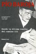 desde la ultima vuelta del camino iii-pio baroja-9788483104934 desde la ultima vuelta del camino iii-pio baroja-9788483104934