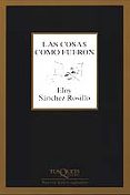 las cosas como fueron-eloy sanchez rosillo-9788483109434 las cosas como fueron-eloy sanchez rosillo-9788483109434