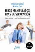 hijos manipulados tras la separacion: como detectar y tratar la a lienacion parental-domenec luengo-9788483304334 hijos manipulados tras la separacion: como detectar y tratar la a lienacion parental-domenec luengo-9788483304334