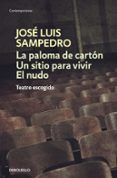 la paloma de carton; un sitio para vivir; el nudo-jose luis sampedro-9788483465134 la paloma de carton; un sitio para vivir; el nudo-jose luis sampedro-9788483465134