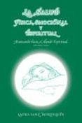 la salud fisica, emocional y espiritual: avanzando hacia el mundo espiritual (2ª ed.)-laura sanz montequin-9788483523834 la salud fisica, emocional y espiritual: avanzando hacia el mundo espiritual (2ª ed.)-laura sanz montequin-9788483523834