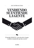 vendiendo se entiende la gente-jose luis martinez-9788484287834 vendiendo se entiende la gente-jose luis martinez-9788484287834