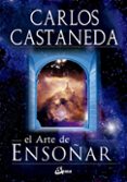 el arte de ensoñar-carlos castaneda-9788484452034 el arte de ensoñar-carlos castaneda-9788484452034