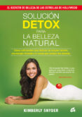 solucion detox para la belleza natural-kimberly snyder-9788484455134 solucion detox para la belleza natural-kimberly snyder-9788484455134