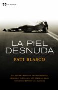 la piel desnuda (ebook)-pati blasco-9788484609834 la piel desnuda (ebook)-pati blasco-9788484609834