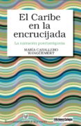 el caribe en la encrucijada: la narracion puertorriqueña-maria caballero wanguemert-9788484897934 el caribe en la encrucijada: la narracion puertorriqueña-maria caballero wanguemert-9788484897934