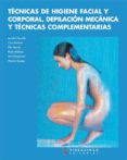 tecnicas de higiene facial y corporal depilacion mecanica y tecni cas complementarias (ciclo formativo de grado medio)-cruz sanchez sanchez-lourdes mourelle mosqueira-pilar muñoz correcher-9788487190834 tecnicas de higiene facial y corporal depilacion mecanica y tecni cas complementarias (ciclo formativo de grado medio)-cruz sanchez sanchez-lourdes mourelle mosqueira-pilar muñoz correcher-9788487190834