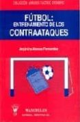 futbol, entrenamiento de los contraataques: analisis tactico ofen sivo-argimiro alonso fernandez-9788487520334 futbol, entrenamiento de los contraataques: analisis tactico ofen sivo-argimiro alonso fernandez-9788487520334