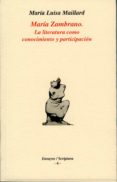 maria zambrano: la literatura como conocimiento y participacion-maria luisa maillard-9788489727434 maria zambrano: la literatura como conocimiento y participacion-maria luisa maillard-9788489727434