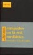 atrapados en la red mediatica-vicente romano-harry pross-9788489753334 atrapados en la red mediatica-vicente romano-harry pross-9788489753334