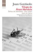trilogia de alvaro mendiola: señas de identidad; don julian; juan sin tierra-juan goytisolo-9788490061534 trilogia de alvaro mendiola: señas de identidad; don julian; juan sin tierra-juan goytisolo-9788490061534