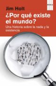 (pe) ¿por que existe el mundo?: una historia sobre la nada y la existenciancia-jim holt-9788490065334 (pe) ¿por que existe el mundo?: una historia sobre la nada y la existenciancia-jim holt-9788490065334
