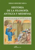 historia de la filosofia antigua y medieval-diego sanchez meca-9788490315934 historia de la filosofia antigua y medieval-diego sanchez meca-9788490315934