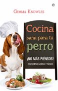 cocina sana para tu perro-gemma knowles-9788490600634 cocina sana para tu perro-gemma knowles-9788490600634