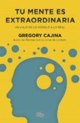 tu mente es extraordinaria (lujo tapa dura)-gregory cajina-9788490702734 tu mente es extraordinaria (lujo tapa dura)-gregory cajina-9788490702734