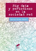 big data y periodismo en la sociedad red-carlos elias perez-9788490772034 big data y periodismo en la sociedad red-carlos elias perez-9788490772034