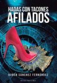 hadas con tacones afilados-ruben sanchez fernandez-9788490956434 hadas con tacones afilados-ruben sanchez fernandez-9788490956434