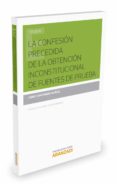 la confesión precedida de la obtención inconstitucional de fuente s de prueba-jaime campaner muñoz-9788490980934 la confesión precedida de la obtención inconstitucional de fuente s de prueba-jaime campaner muñoz-9788490980934