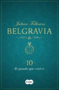 el pasado que vuelve (belgravia 10) (ebook)-julian fellowes-9788491291534 el pasado que vuelve (belgravia 10) (ebook)-julian fellowes-9788491291534