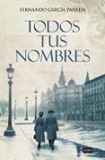 todos tus nombres-fernando garcia pañeda-9788491292234 todos tus nombres-fernando garcia pañeda-9788491292234