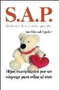 sap: sindrome de alienacion parental: hijos manipulados por un co nyuge para odiar al otro-jose manuel aguilar cuenca-9788492516834 sap: sindrome de alienacion parental: hijos manipulados por un co nyuge para odiar al otro-jose manuel aguilar cuenca-9788492516834