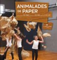 animalades de paper-lola casas-9788492745234 animalades de paper-lola casas-9788492745234