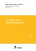 tributos, aguas e infraestructuras-luis manuel alonso gonzalez-9788492788934 tributos, aguas e infraestructuras-luis manuel alonso gonzalez-9788492788934