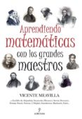 aprendiendo matematicas con los grandes maestros-vicente meavilla segui-9788492924134 aprendiendo matematicas con los grandes maestros-vicente meavilla segui-9788492924134
