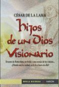 hijos de un dios visionario-cesar de la lama-9788493719234 hijos de un dios visionario-cesar de la lama-9788493719234