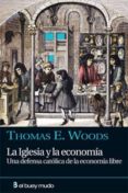 la iglesia y la economia-thomas e. woods-9788493778934 la iglesia y la economia-thomas e. woods-9788493778934