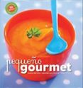 pequeño gourmet: recetas divertidas y saludables para niños de 4 meses a 4 años-ciudadano perez-9788493790134 pequeño gourmet: recetas divertidas y saludables para niños de 4 meses a 4 años-ciudadano perez-9788493790134