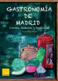 gastronomía de madrid: cocina, historia y tradición-ismael diaz yubero-9788494124334 gastronomía de madrid: cocina, historia y tradición-ismael diaz yubero-9788494124334