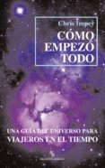 cómo empezó todo-chris impey-9788494209734 cómo empezó todo-chris impey-9788494209734