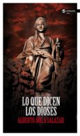 lo que dicen los dioses-alberto avila salazar-9788494358234 lo que dicen los dioses-alberto avila salazar-9788494358234