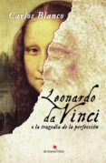 leonardo da vinci o la tragedia de la perfección (ebook)-carlos blanco-9788494416934 leonardo da vinci o la tragedia de la perfección (ebook)-carlos blanco-9788494416934