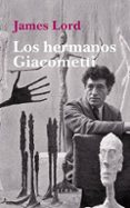 los hermanos giacometti-james lord-9788494552434 los hermanos giacometti-james lord-9788494552434