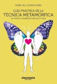 guia practica de la tecnica metamorfica: la vida en constante met-amor-fosis-maria del carmen boira-9788494847134 guia practica de la tecnica metamorfica: la vida en constante met-amor-fosis-maria del carmen boira-9788494847134