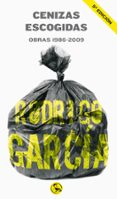 cenizas escogidas: obras 1986-2009-rodrigo garcia-9788495291134 cenizas escogidas: obras 1986-2009-rodrigo garcia-9788495291134