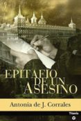 epitafio de un asesino-antonia de j. corrales-9788495752734 epitafio de un asesino-antonia de j. corrales-9788495752734