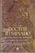doctor iluminado: libro del orden de caballeria; el arbol de la c iencia (fragmentos); libro del ascenso y descenso del entendimie nto-ramon llull-9788496129634 doctor iluminado: libro del orden de caballeria; el arbol de la c iencia (fragmentos); libro del ascenso y descenso del entendimie nto-ramon llull-9788496129634
