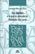 dos liberales o lo que es entenderse: hablando con larra-leonardo (ed.) romero tobar-9788496391734 dos liberales o lo que es entenderse: hablando con larra-leonardo (ed.) romero tobar-9788496391734