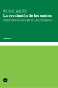 la revolucion de los santos: estudio sobre los origenes de la pol itica radical-michael walzer-9788496859234 la revolucion de los santos: estudio sobre los origenes de la pol itica radical-michael walzer-9788496859234