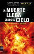 la muerte llega desde el cielo-philip plait-9788496924734 la muerte llega desde el cielo-philip plait-9788496924734
