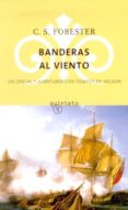 banderas al viento: un oficial y aventurero en tiempos de nelson-c.s. forester-9788497111034 banderas al viento: un oficial y aventurero en tiempos de nelson-c.s. forester-9788497111034