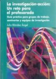 la investigacion-accion: un reto para el profesorado. guia practi ca para grupos de trabajo, seminarios y equipos de investigacion-julia blandez angel-9788497292634 la investigacion-accion: un reto para el profesorado. guia practi ca para grupos de trabajo, seminarios y equipos de investigacion-julia blandez angel-9788497292634