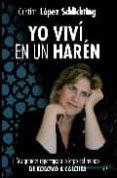 yo vivi en un haren: mis grandes reportajes a lo largo del mundo de kosovo a calcuta-cristina lopez schlichting-9788497347334 yo vivi en un haren: mis grandes reportajes a lo largo del mundo de kosovo a calcuta-cristina lopez schlichting-9788497347334