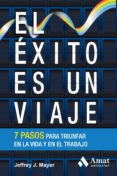 el exito es un viaje: 7 pasos clave para disfrutar en la vida y e n el trabajo-jeffrey j. mayer-9788497352734 el exito es un viaje: 7 pasos clave para disfrutar en la vida y e n el trabajo-jeffrey j. mayer-9788497352734
