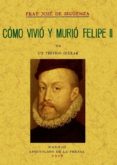 como vivio y murio felipe ii (ed. facsimil)-9788497613934 como vivio y murio felipe ii (ed. facsimil)-9788497613934